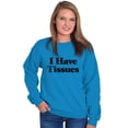 thumbnail image 3 of Funny I Have Tissue Issues Joke Sweatshirt for Men or Women Brisco Brands L, 3 of 6