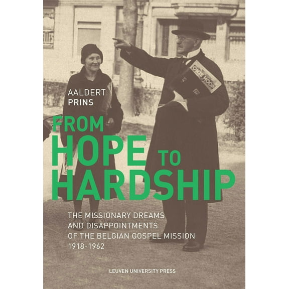 Kadoc Studies on Religion, Culture and S From Hope to Hardship: The Missionary Dreams and Disappointments of the Belgian Gospel Mission, Book 32, (Paperback)