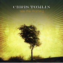 Chris Tomlin - See the Morning - Music & Performance - CD