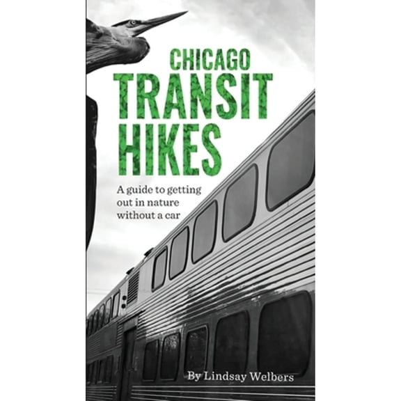 Pre-Owned Chicago Transit Hikes (Paperback) 1950843114 9781950843114