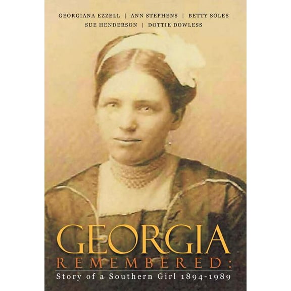 Georgia Remembered: Story of a Southern Girl 1894-1989
