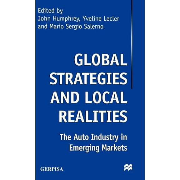Global Strategies and Local Realities: The Auto Industry in Emerging Markets, (Hardcover)