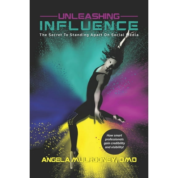 Unleashing Influence: The Secret to Standing Apart on Social Media As a Professional (Paperback) by Angela Mulrooney