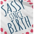 thumbnail image 4 of Sassy Since Birth Funny Sarcastic Youth T Shirt Tee Girls Infant Toddler Brisco Brands 12M, 4 of 5