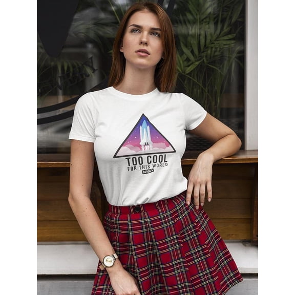 NASA Too Cool For This World  Women T-Shirt, Female Large