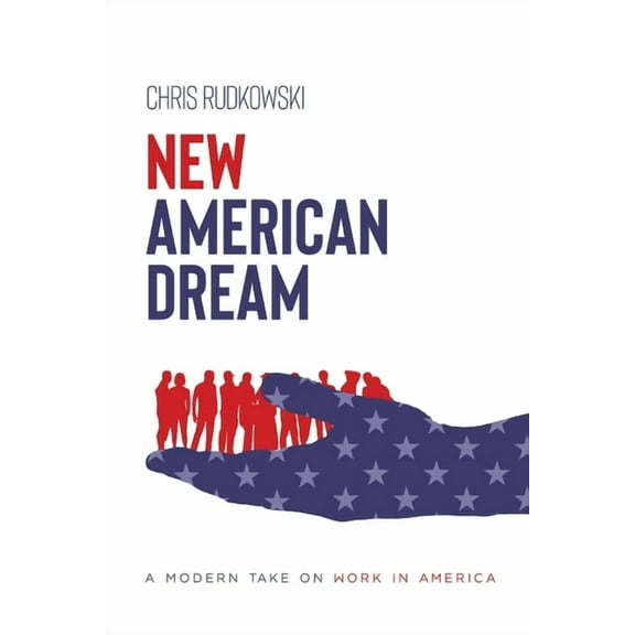 New American Dream: A Modern Take on Work in America, (Paperback)