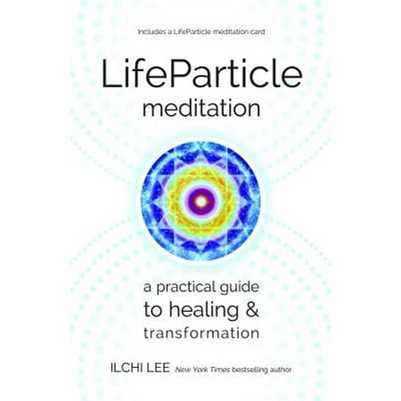 LifeParticle Meditation : A Practical Guide to Healing and