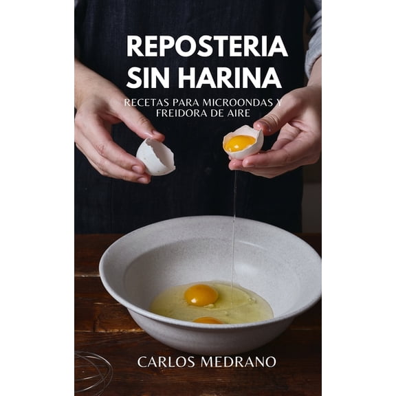 ReposterÃa Sin Harina: Recetas para microondas y freidora de aire, (Paperback)