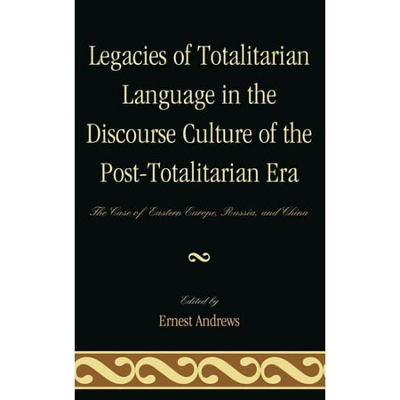 Legacies of Totalitarian Language in the Discourse Culture of the Post-Totalitarian Era: The Case of Eastern Europe Rus (Hardcover)