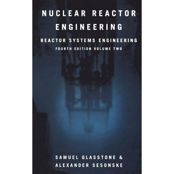 Nuclear Reactor Engineering: Reactor Systems Engineering, (Hardcover)