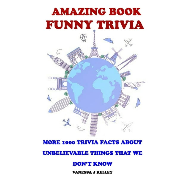 Amazing Book Funny Trivia : More 1000 Trivia Facts About Unbelievable  Things That We Don't Know. (Paperback) 