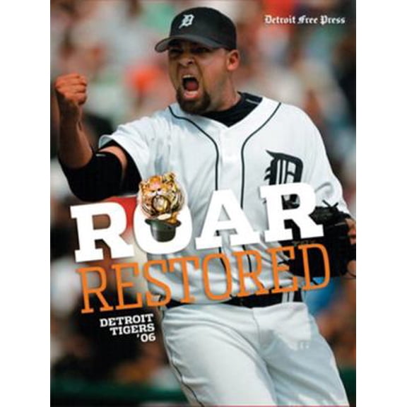 Pre-Owned Roar Restored: Detroit Tigers '06 (Paperback) 1572439912 9781572439917