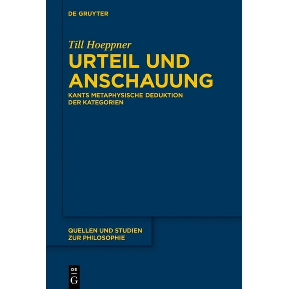 Quellen Und Studien Zur Philosophie Urteil Und Anschauung: Kants Metaphysische Deduktion Der Kategorien, Book 143, (Hardcover)