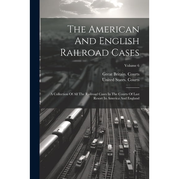 The American And English Railroad Cases, (Paperback)