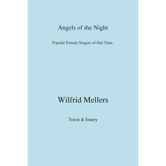 Angels of the Night. Popular Female Singers of Our Time. (Paperback)