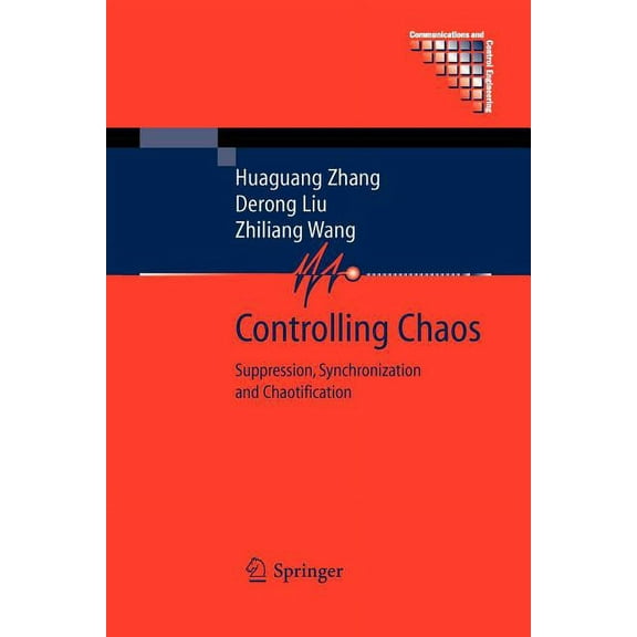 Communications and Control Engineering Controlling Chaos: Suppression, Synchronization and Chaotification, (Paperback)