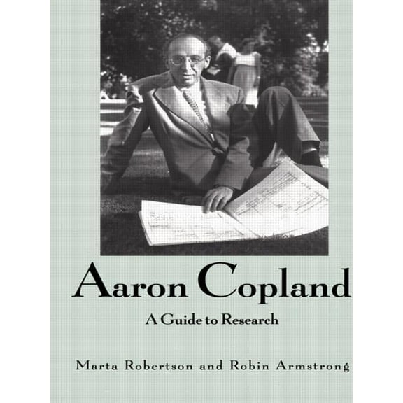 Routledge Music Bibliographies Aaron Copland: A Guide to Research, (Hardcover)