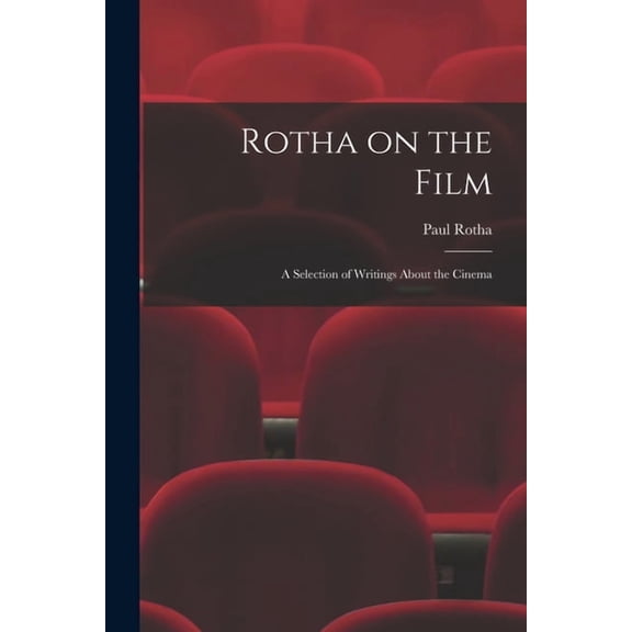 Rotha on the Film: a Selection of Writings About the Cinema, (Paperback)