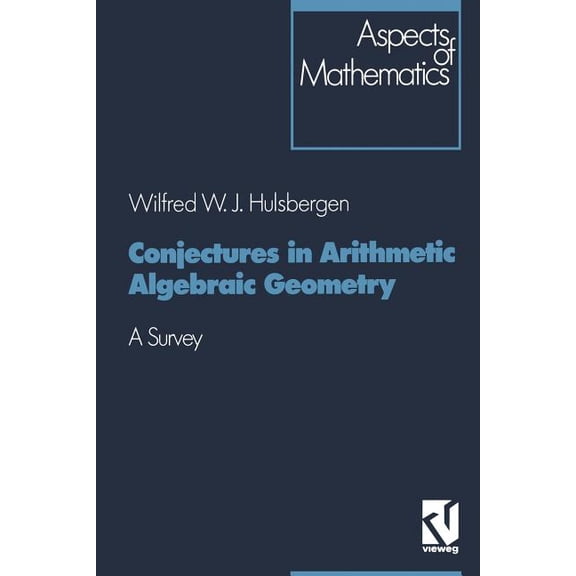 Aspects of Mathematics Conjectures in Arithmetic Algebraic Geometry: A Survey, Book 18, (Paperback)