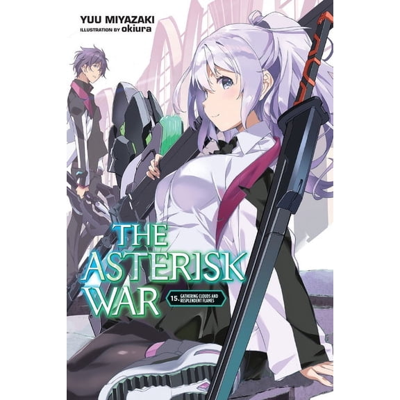 The Asterisk War: The Asterisk War, Vol. 15 (light novel) : Gathering Clouds and Resplendent Flames (Series #15) (Paperback)