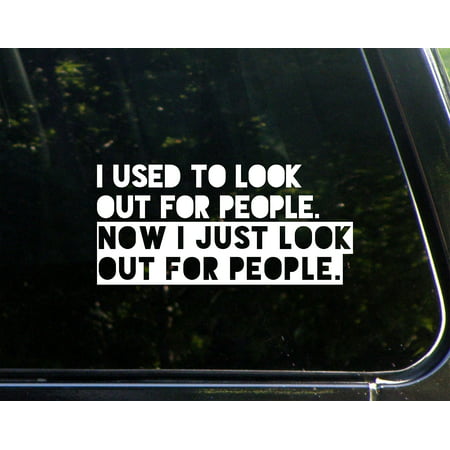 I Used To Look Out For People. Now I Just Look Out For People. - 8
