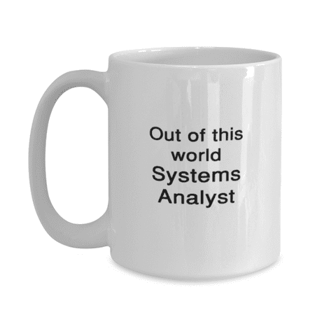 

Systems Analyst Coffee Mug 15oz White - Out Of This World Systems Analyst