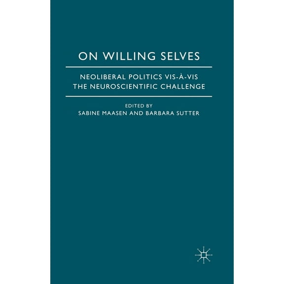 On Willing Selves: Neoliberal Politics and the Challenge of Neuroscience, (Paperback)