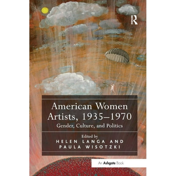 American Women Artists, 1935-1970: Gender, Culture, and Politics, (Paperback)
