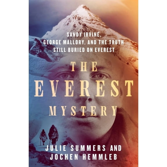 The Everest Mystery: Sandy Irvine, George Mallory, and the Truth Still Buried on Everest, (Hardcover)