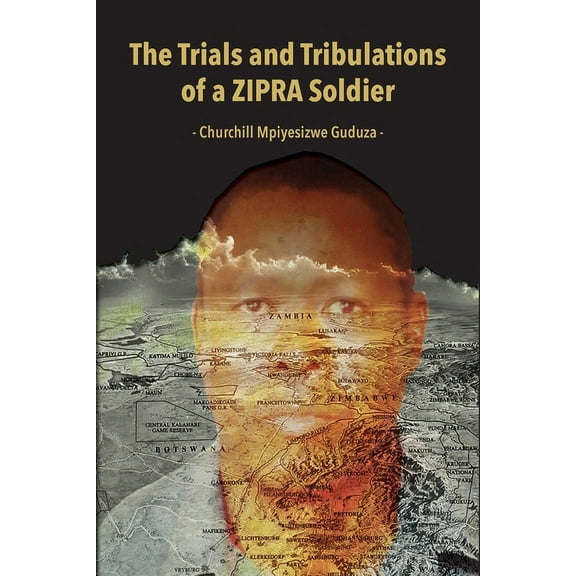 The Trials and Tribulations of a ZIPRA Soldier, (Paperback)