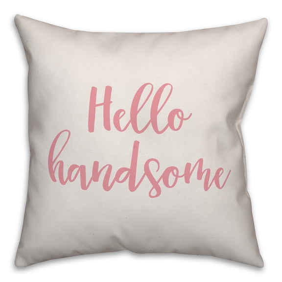 Creative Products Hello Handsome in Pink Text on White 16x16 Spun Poly Pillow