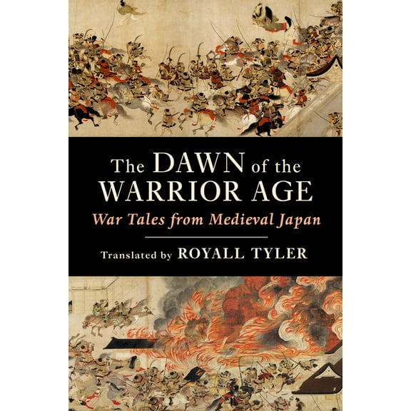The Dawn of the Warrior Age: War Tales from Medieval Japan, (Paperback)