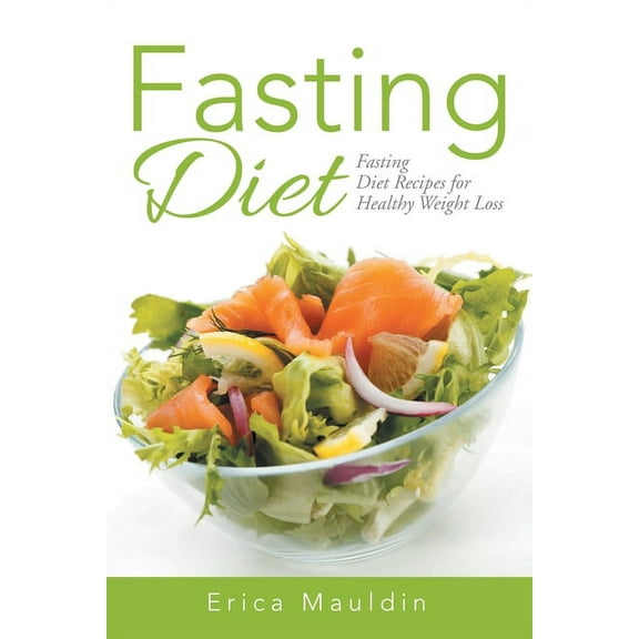 Fasting Diet: Fasting Diet Recipes for Healthy Weight Loss (Paperback)