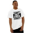 thumbnail image 5 of Can't Fact Check Crazy Funny Insult Men's Graphic T Shirt Tees Brisco Brands X, 5 of 5