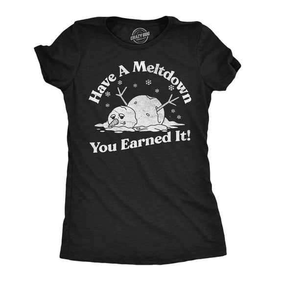 Womens Funny T Shirts Have A Meltdown You Earned It Sarcastic Snowman Graphic Novelty Tee for Ladies Womens Graphic Tees