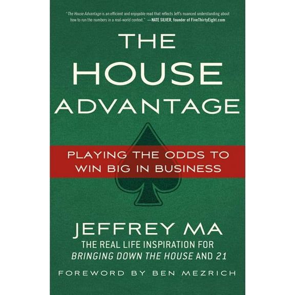 The House Advantage: Playing the Odds to Win Big in Business, (Paperback)