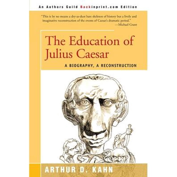 The Education of Julius Caesar : A Biography, a Reconstruction (Paperback)