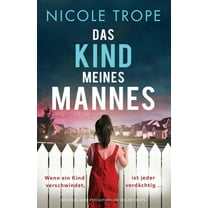 Das Kind meines Mannes: Ein fesselnder Psychothriller voller Twists (Paperback)