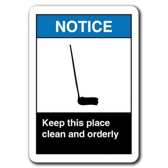 Notice Sign - Keep This Place Clean And Orderly 7"x10" Plastic Safety Sign ansi osha
