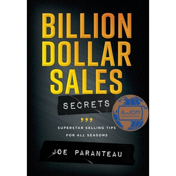 Billion Dollar Sales Secrets: Superstar Selling Tips For All Seasons, (Hardcover)