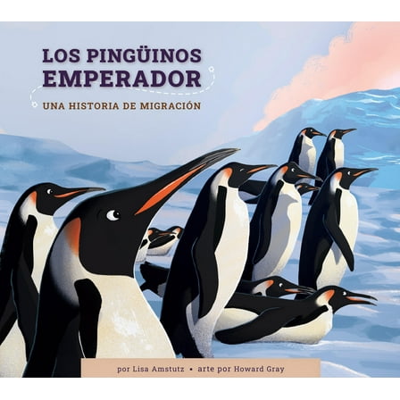 Los Pinguinos Emperador: Una Historia de MigraciÃ³n, (Paperback)