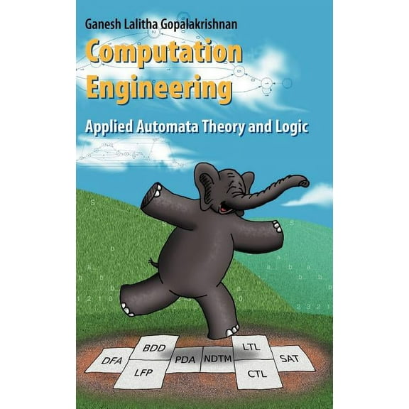 Computation Engineering: Applied Automata Theory and Logic, (Hardcover)