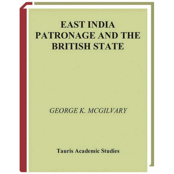East India Patronage and the British State: The Scottish Elite and Politics in the Eighteenth Century, (Paperback)