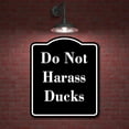 thumbnail image 2 of Do Not Harass Ducks BLACK Aluminum Composite Sign 15''x18'', 2 of 9