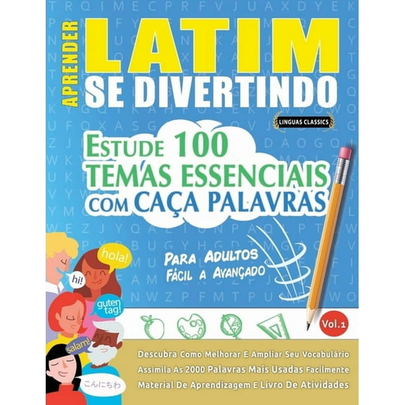 Aprender Latim Se Divertindo! - Para Adultos: FÃ¡cil a AvanÃ§ado - Estude 100 Temas Essenciais Com CaÃ§a Palavras - Vol.1, (Paperback)