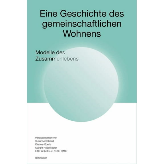 Eine Geschichte Des Gemeinschaftlichen Wohnens: Modelle Des Zusammenlebens, (Hardcover)