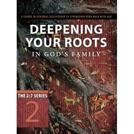 Deepening Your Roots in God's Family : A Course in Personal Discipleship to Strengthen Your Walk with (Best Personal Development Courses)