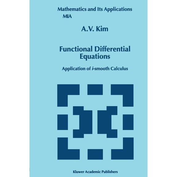 Mathematics and Its Applications Functional Differential Equations: Application of I-Smooth Calculus, Book 479, (Paperback)