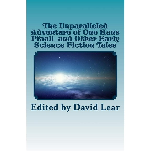 The Unparalleled Adventure of One Hans Pfaall and Other Early Science Fiction Tales (Paperback)