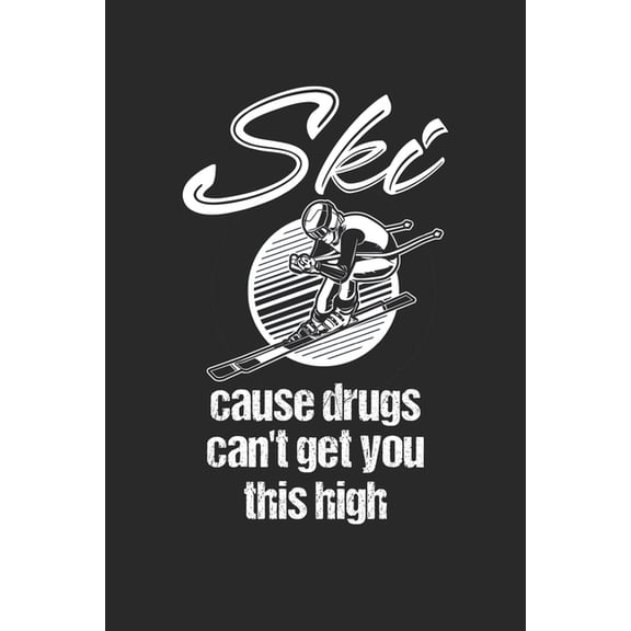 Trainingsbuch für Skifahrer : Stetige Verbesserung mit diesem Trainigstagebuch ♦ Vorlage für über 100 Trainigstage ♦ Planen, üben, umsetzen ♦ 6x9 Format ♦ Motiv: Ski cause drugs 3 (Paperback)